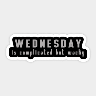 wednesday, is complicated but wacky Sticker